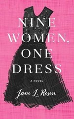 Nine Women, One Dress: A Novel – Hardcover, by Rosen Jane L. – Very Good b