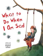 Dagmar Geisler What to Do When I Am Sad (Hardback)
