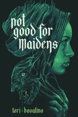 Not Good for Maidens by Tori Bovalino: New