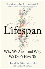 Lifespan: Why We Age?and Why We Don’t David A. Sinclair NEW Paperback Sept 2019
