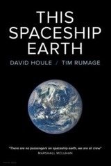 This Spaceship Earth by Houle, David; Rumage, Tim