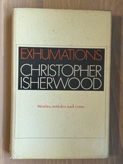 Christopher Isherwood | Exhumations | 1st Edition 1st Printing 1966 Hardcover