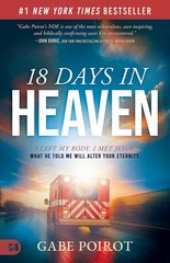 18 Days in Heaven I Left My Body. I Met Jesus. What He Told Me Will Alter You…