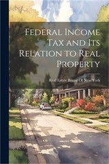 Federal Income Tax and Its Relation to Real Property (Paperback or Softback)