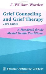 GRIEF COUNSELING AND GRIEF THERAPY: A HANDBOOK FOR THE By J. William Worden Mint