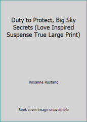 Duty to Protect, Big Sky Secrets (Love Inspired Suspense True Large Print)