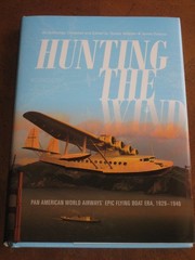 HUNTING THE WIND: PAN AMERICAN AIRWAYS EPIC FLYING BOAT ERA 1929-1946: SCHIFFER