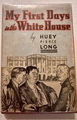 Huey Long – My First Days in The White House – 1st Ed 1935 – Hardcover, No DJ