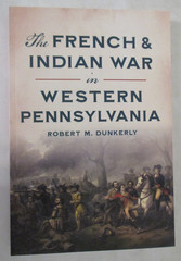 French and Indian War in Western Pennsylvania by Robert M. Dunkerly (2024, Trade