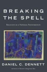 Breaking the Spell: Religion as a Natural Phenomenon by Dennett, Daniel C.