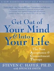 Get Out of Your Mind and Into Your Life: The New Acceptance and Commitment: Used