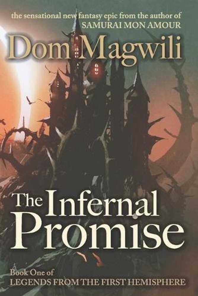 The Infernal Promise: Legends from the First Hemisphere, Book 1 by Dom Magwili (