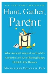 Michaeleen Doucleff Hunt, Gather, Parent (Hardback)