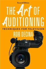 Art of Auditioning, Second Edition: Techniques for Television by