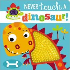 Never Touch a Dinosaur! – Make Believe Ideas Ltd, 9781800582040, board book