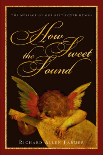 How Sweet the Sound: The Message of Our Best-Loved Hymns – Paperback – VERY GOOD