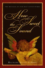 How Sweet the Sound: The Message of Our Best-Loved Hymns – Paperback – VERY GOOD