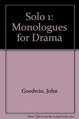 Solo 1: Monologues for Drama By John Goodwin, Bill Taylor. 97803
