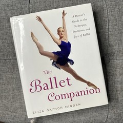 The Ballet Companion by Eliza Gaynor Minden (Hardback) – LIKE NEW