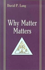 Why Matter Matters: Philosophical and – Paperback, by Lang David P. – Very Good