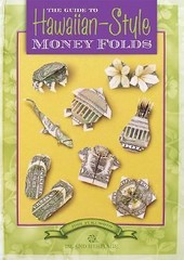 The Guide to Hawaiian-Style Money Folds by Jodi Fukumoto