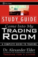 Study Guide for Come Into My Trading Room by Elder, Alexander