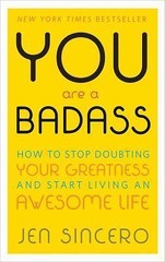 You Are a Badass: How to Stop Doubting Your – 0762447699, Jen Sincero, paperback