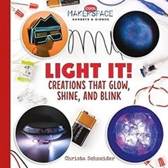 Light It! Creations That Glow, Shine, and Blink Christa Schneider