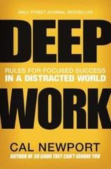 Deep Work: Rules for Focused Success in a Distracted World by Cal Newport: Used