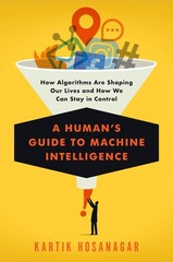 A Human’s Guide to Machine Intelligence: How Algorithms Are Shaping Our Live…