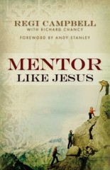 Mentor Like Jesus by Richard Chancy and Regi Campbell (2009, Hardcover)