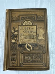 The Lives &Graves of Our Presidents 1884 G.S.Weaver-Illustrated-Elder Publishing
