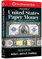 A United States Paper Money, 8th Edition: Complete Source for History, Grading,.