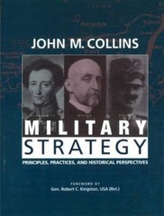 Military Strategy: Principles, Practices, and Historical Perspectives, Collins,
