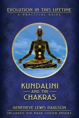 Kundalini and the Chakras : Evolution in This Lifetime Genevieve