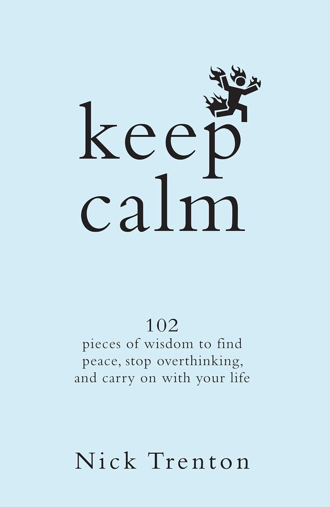 Keep Calm: 102 Pieces of Wisdom to Find Peace by Nick Trenton [ NEW BOOK ] FS