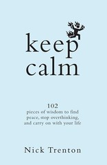 Keep Calm: 102 Pieces of Wisdom to Find Peace by Nick Trenton [ NEW BOOK ] FS