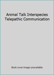 Animal Talk Interspecies Telepathic Communication by Penelope Smith