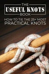 The Useful Knots Book: How to Tie the 25+ Most Practical Rope Knots – VERY GOOD