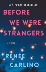 Before We Were Strangers : A Love Story Paperback Renée Carlino