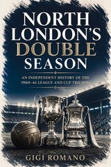 North London’s Double Season: An Independent History of the 1960-61 Le Paperback