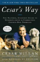 Cesar’s Way: The Natural, Everyday Guide to Understanding & Correcti – VERY GOOD