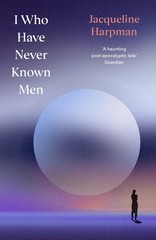 Jacqueline Harpman I Who Have Never Known Men (Hardback) (UK IMPORT)