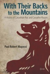 With Their Backs to the Mountains: A History of Carpathian Rus’ and Carpatho-Ru