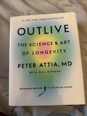 Outlive : The Science and Art of Longevity by Peter Attia (2023, Hardcover)