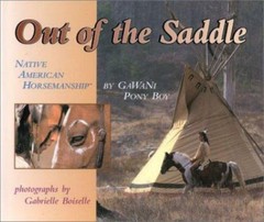 Out of the Saddle: Native American Horsemanship by GaWaNi Pony Boy