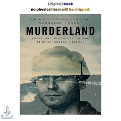 Murderland: Crime and Bloodlust in the Time of Serial Kil, Caroline Fraser 2026