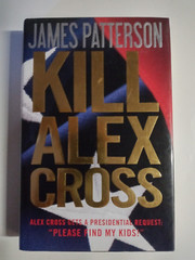 Alex Cross Ser.: Kill Alex Cross by James Patterson (2011, Hardcover)