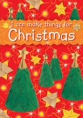 I Can Make Things for Christmas By Christina Goodings
