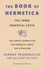 Hermes Trismegistus and The Three Initiates The Book of Hermetica (Paperback)